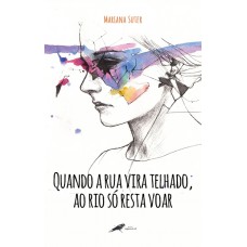 Quando a rua vira telhado, ao rio só resta voar