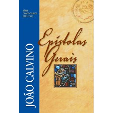 Comentário das Epístolas Gerais - João Calvino