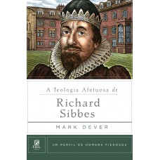 A Teologia afetuosa de Richard Sibbes