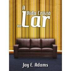 A Vida Cristã no Lar