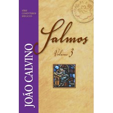 Comentário de Salmos - Vol 3 - João Calvino