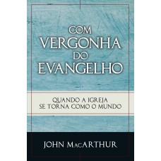 Com vergonha do Evangelho