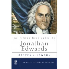 As firmes resoluções de Jonathan Edwards