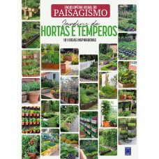 Enciclopédia Visual do Paisagismo - Jardins de Hortas e Temperos: 101 ideias inspiradoras