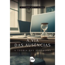 A via das ausências: A Teoria das Ausências – Absenteísmo