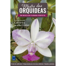 Mestre das Orquídeas - Volume 15: A enfeitiçada Cattleya walkeriana Mestre das Orquídeas - Volume 15: A enfeitiçada Cattleya walkeriana