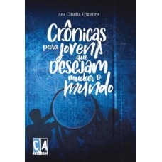 Crônicas para jovens que desejam mudar o mundo