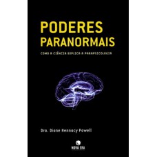 Poderes paranormais: Como a ciência explica a parapsicologia Poderes paranormais: Como a ciência explica a parapsicologia