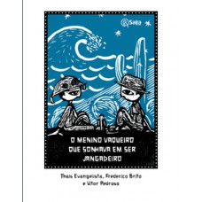 O menino vaqueiro que sonhava em ser jangadeiro