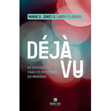 Déjà Vu: Respostas para os mistérios da memória Déjà Vu: Respostas para os mistérios da memória