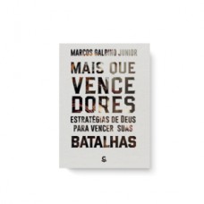 Mais que vencedores - Estratégias de Deus para vencer suas batalhas