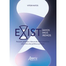 Existíamos, existimos e existiremos