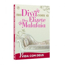 No divã com a Dra. Elizete Malafaia - Vida com Deus