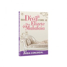 No divã com a Dra. Elizete Malafaia - Vida conjugal