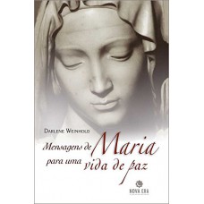 MENSAGENS DE MARIA PARA UMA VIDA DE PAZ