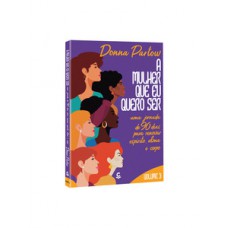 A mulher que quero ser – Uma jornada de 90 dias para renovar espírito, alma e corpo