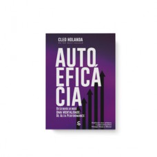 Série psicologia positiva – Autoeficácia – Desenvolvendo uma mentalidade de alta performance