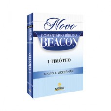 Novo comentário bíblico Beacon - 1 Timóteo