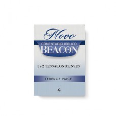 Novo comentário bíblico Beacon - 1 e 2 Tessalonicenses