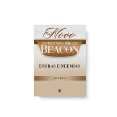 Novo comentário bíblico Beacon - Esdras e Neemias