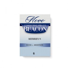 Novo comentário bíblico Beacon - Hebreus