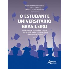 O estudante universitário brasileiro: permanência, habilidades sociais, competência social e relações com o mundo do trabalho O estudante universitário brasileiro: permanência, habilidades sociais, competência social e relações com o mundo do trabalho