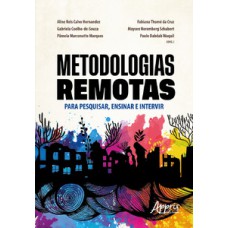 Metodologias remotas para pesquisar, ensinar e intervir