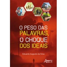 O peso das palavras, o choque dos ideais