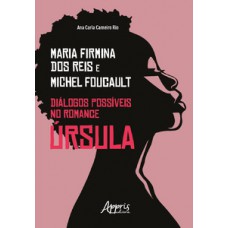 Maria Firmina dos Reis & Michel Foucault