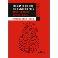 Um guia de (sobre)vivência para amor, romance e outras coisas