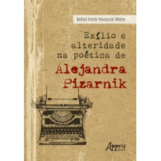 Exílio e alteridade na poética de Alejandra Pizarnik