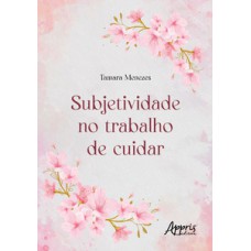 Subjetividade no trabalho de cuidar Subjetividade no trabalho de cuidar