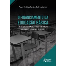 O financiamento da educação básica e os interesses das classes e das frações de classes burguesas no Brasil