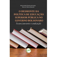 O desmonte da política de educação superior pública no governo Bolsonaro: Financiamento e avaliação