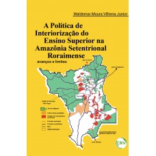 A política de interiorização do ensino superior na Amazônia setentrional roraimense: Avanços e limites