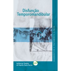 Disfunção temporomandibular: Diagnóstico e tratamento clínico