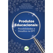 Produtos educacionais: Possibilidades e Desafios na EPT