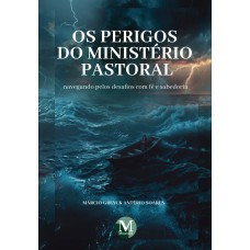 Os perigos do ministério pastoral: Navegando pelos desafios com fé e sabedoria