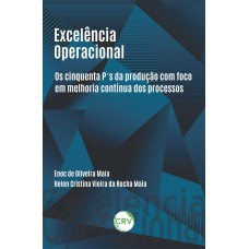 Excelência operacional: Os cinquenta P’s da produção com foco em melhoria contínua dos processos