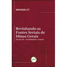 Revisitando as fontes seriais de Minas Gerais: Século XIX possibilidades e limites