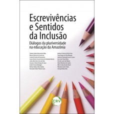 Escrevivências e sentidos da inclusão: Diálogos da pluriversidade na educação da Amazônia