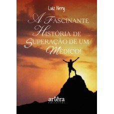 A fascinante história de superação de um médico