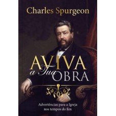 Aviva a tua Obra: Advertências Para a Igreja nos Tempos do fim