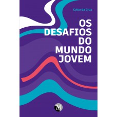Os desafios do mundo jovem Os desafios do mundo jovem