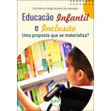 Educação infantil e inclusão: Uma proposta que se materializa?