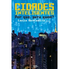 Cidades Inteligentes: por que, para quem?