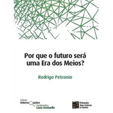 Por que o futuro será uma Era dos Meios?