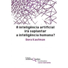 A inteligência artificial irá suplantar a inteligência humana?