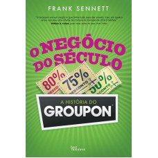 O negócio do século: A história do Groupon