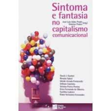 Sintoma e fantasia no capitalismo comunicacional Sintoma e fantasia no capitalismo comunicacional